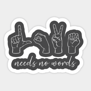 Love Needs No Words Sticker